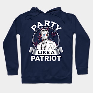 Party Like A Patriot Abe Lincoln Patriotic  4th  of July Hoodie